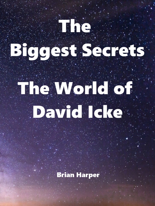 Title details for The Biggest Secrets--The World of David Icke by Brian Harper - Available